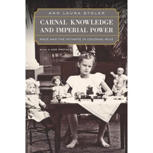 University of California Press Carnal Knowledge And Imperial Power : Race And The Intimate In Colonial Rule, With A Preface University of California Press Carnal Knowledge And Imperial Power : Race And The Intimate In Colonial Rule, With A Preface