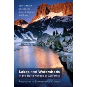 University of California Press Lakes And Watersheds In The Sierra Nevada Of California : Responses To Environmental Change University of California Press Lakes And Watersheds In The Sierra Nevada Of California : Responses To Environmental Change