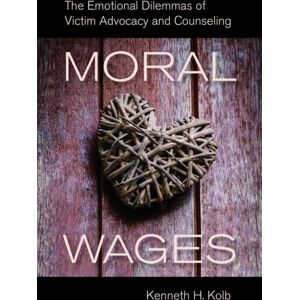 University of California Press Moral Wages : The Emotional Dilemmas Of Victim Advocacy And Counseling University of California Press Moral Wages : The Emotional Dilemmas Of Victim Advocacy And Counseling