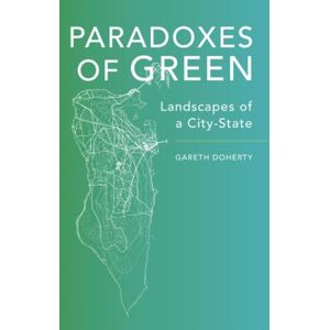 University of California Press Paradoxes Of Green : Landscapes Of A City-State University of California Press Paradoxes Of Green : Landscapes Of A City-State