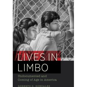 University of California Press Lives In Limbo : Undocumented And Coming Of Age In America University of California Press Lives In Limbo : Undocumented And Coming Of Age In America