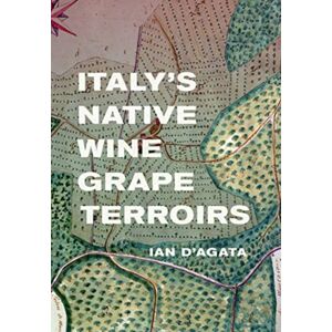 University of California Press Italy'S Native Wine Grape Terroirs University of California Press Italy'S Native Wine Grape Terroirs