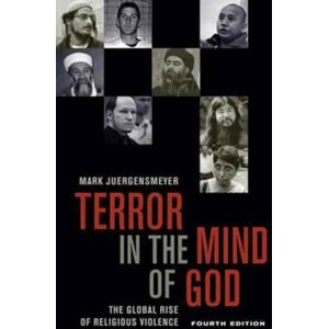 University of California Press Terror In The Mind Of God, Fourth Edition : The Global Rise Of Religious Violence University of California Press Terror In The Mind Of God, Fourth Edition : The Global Rise Of Religious Violence