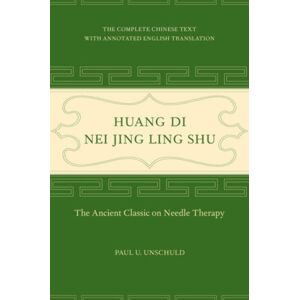 University of California Press Huang Di Nei Jing Ling Shu : The Ancient Classic On Needle Therapy University of California Press Huang Di Nei Jing Ling Shu : The Ancient Classic On Needle Therapy