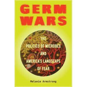 University of California Press Germ Wars : The Politics Of Microbes And America'S Landscape Of Fear University of California Press Germ Wars : The Politics Of Microbes And America'S Landscape Of Fear