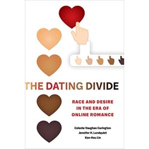 University of California Press The Dating Divide : Race And Desire In The Era Of Online Romance University of California Press The Dating Divide : Race And Desire In The Era Of Online Romance