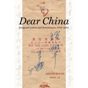 University of California Press Dear China : Emigrant Letters And Remittances, 1820–1980 University of California Press Dear China : Emigrant Letters And Remittances, 1820–1980