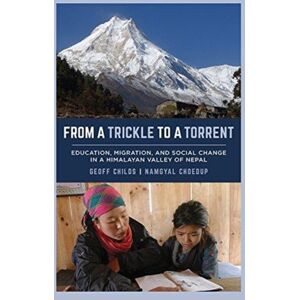 University of California Press From A Trickle To A Torrent : Education, Migration, And Social Change In A Himalayan Valley Of Nepal University of California Press From A Trickle To A Torrent : Education, Migration, And Social Change In A Himalayan Valley Of Nepal