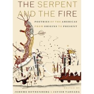 University of California Press The Serpent And The Fire : Poetries Of The Americas From Origins To Present University of California Press The Serpent And The Fire : Poetries Of The Americas From Origins To Present