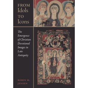 University of California Press From Idols To Icons : The Emergence Of Christian Devotional Images In Late Antiquity University of California Press From Idols To Icons : The Emergence Of Christian Devotional Images In Late Antiquity
