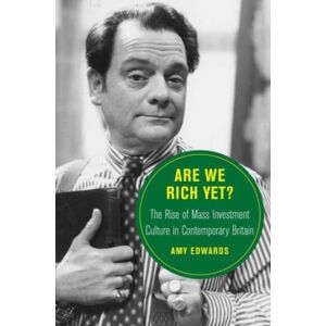 University of California Press Are We Rich Yet? : The Rise Of Mass Investment Culture In Contemporary Britain University of California Press Are We Rich Yet? : The Rise Of Mass Investment Culture In Contemporary Britain