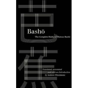 University of California Press Basho : The Complete Haiku Of Matsuo Basho University of California Press Basho : The Complete Haiku Of Matsuo Basho