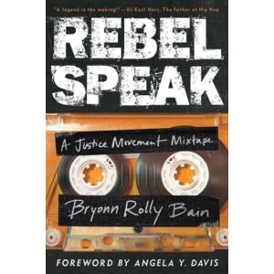 University of California Press Rebel Speak : A Justice Movement Mixtape University of California Press Rebel Speak : A Justice Movement Mixtape