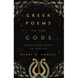University of California Press Greek Poems To The Gods : Hymns From Homer To Proclus University of California Press Greek Poems To The Gods : Hymns From Homer To Proclus