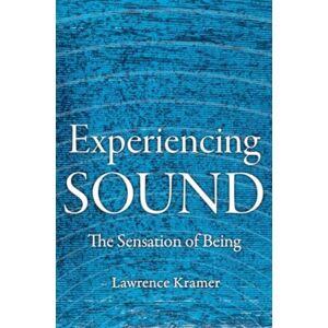 University of California Press Experiencing Sound : The Sensation Of Being University of California Press Experiencing Sound : The Sensation Of Being