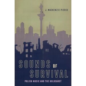 University of California Press Sounds Of Survival : Polish Music And The Holocaust University of California Press Sounds Of Survival : Polish Music And The Holocaust