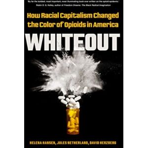 University of California Press Whiteout : How Racial Capitalism Changed The Color Of Opioids In America University of California Press Whiteout : How Racial Capitalism Changed The Color Of Opioids In America
