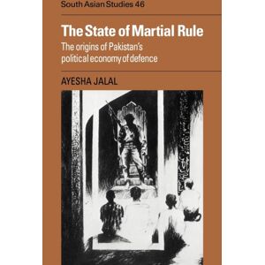 Cambridge University Press The State Of Martial Rule : The Origins Of Pakistan'S Political Economy Of Defence Cambridge University Press The State Of Martial Rule : The Origins Of Pakistan'S Political Economy Of Defence