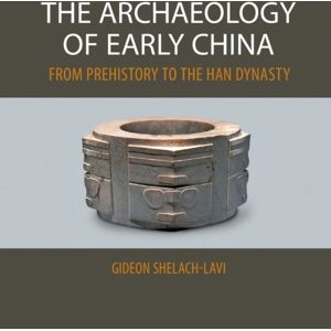 Cambridge University Press The Archaeology Of Early China : From Prehistory To The Han Dynasty Cambridge University Press The Archaeology Of Early China : From Prehistory To The Han Dynasty