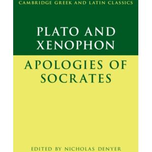 Cambridge University Press Plato: The Apology Of Socrates And Xenophon: The Apology Of Socrates Cambridge University Press Plato: The Apology Of Socrates And Xenophon: The Apology Of Socrates