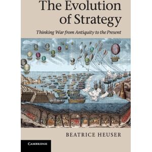 Cambridge University Press The Evolution Of Strategy : Thinking War From Antiquity To The Present Cambridge University Press The Evolution Of Strategy : Thinking War From Antiquity To The Present