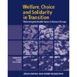Cambridge University Press Welfare, Choice And Solidarity In Transition : Reforming The Health Sector In Eastern Europe Cambridge University Press Welfare, Choice And Solidarity In Transition : Reforming The Health Sector In Eastern Europe