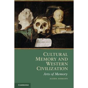 Cambridge University Press Cultural Memory And Western Civilization : Functions, Media, Archives Cambridge University Press Cultural Memory And Western Civilization : Functions, Media, Archives