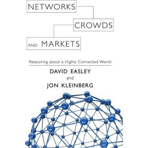 Cambridge University Press Networks, Crowds, And Markets : Reasoning About A Highly Connected World Cambridge University Press Networks, Crowds, And Markets : Reasoning About A Highly Connected World