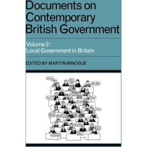 Cambridge University Press Documents On Contemporary British Government: Volume 2, Local Government In Britain Cambridge University Press Documents On Contemporary British Government: Volume 2, Local Government In Britain