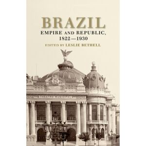 Cambridge University Press Brazil : Empire And Republic, 1822–1930 Cambridge University Press Brazil : Empire And Republic, 1822–1930