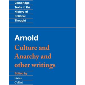 Cambridge University Press Arnold: 'Culture And Anarchy' And Other Writings Cambridge University Press Arnold: 'Culture And Anarchy' And Other Writings