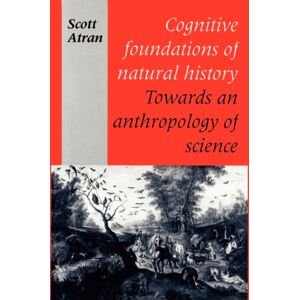 Cambridge University Press Cognitive Foundations Of Natural History : Towards An Anthropology Of Science Cambridge University Press Cognitive Foundations Of Natural History : Towards An Anthropology Of Science