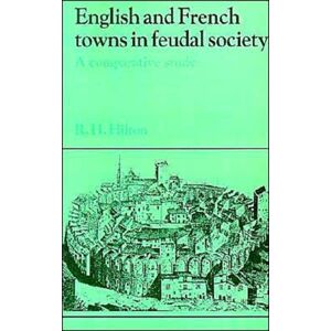 Cambridge University Press English And French Towns In Feudal Society : A Comparative Study Cambridge University Press English And French Towns In Feudal Society : A Comparative Study