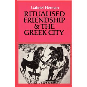 Cambridge University Press Ritualised Friendship And The Greek City Cambridge University Press Ritualised Friendship And The Greek City