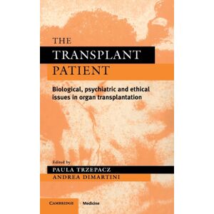 Cambridge University Press The Transplant Patient : Biological, Psychiatric And Ethical Issues In Organ Transplantation Cambridge University Press The Transplant Patient : Biological, Psychiatric And Ethical Issues In Organ Transplantation