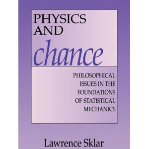 Cambridge University Press Physics And Chance : Philosophical Issues In The Foundations Of Statistical Mechanics Cambridge University Press Physics And Chance : Philosophical Issues In The Foundations Of Statistical Mechanics