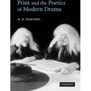 Cambridge University Press Print And The Poetics Of Modern Drama Cambridge University Press Print And The Poetics Of Modern Drama