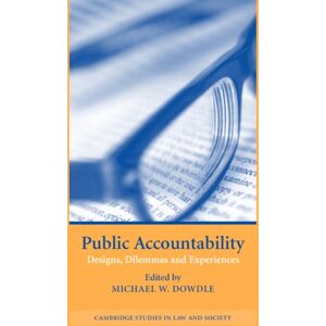 Cambridge University Press Public Accountability : Designs, Dilemmas And Experiences Cambridge University Press Public Accountability : Designs, Dilemmas And Experiences