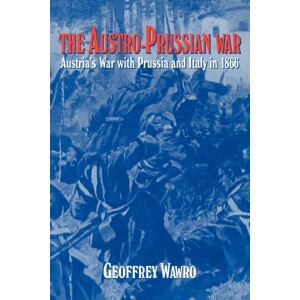 Cambridge University Press The Austro-Prussian War : Austria'S War With Prussia And Italy In 1866 Cambridge University Press The Austro-Prussian War : Austria'S War With Prussia And Italy In 1866