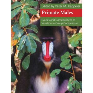 Cambridge University Press Primate Males : Causes And Consequences Of Variation In Group Composition Cambridge University Press Primate Males : Causes And Consequences Of Variation In Group Composition