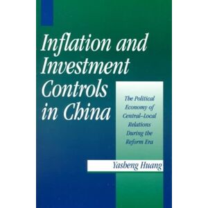 Cambridge University Press Inflation And Investment Controls In China : The Political Economy Of Central-Local Relations During The Reform Era Cambridge University Press Inflation And Investment Controls In China : The Political Economy Of Central-Local Relations During The Reform Era