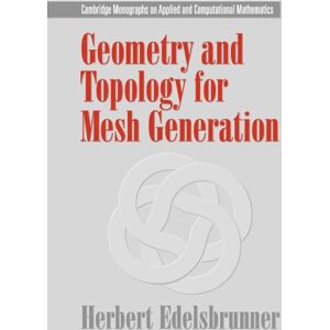 Cambridge University Press Geometry And Topology For Mesh Generation Cambridge University Press Geometry And Topology For Mesh Generation