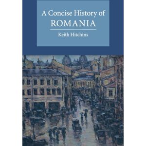 Cambridge University Press A Concise History Of Romania Cambridge University Press A Concise History Of Romania