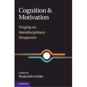 Cambridge University Press Cognition And Motivation : Forging An Interdisciplinary Perspective Cambridge University Press Cognition And Motivation : Forging An Interdisciplinary Perspective