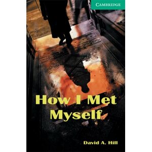Cambridge University Press How I Met Myself Level 3 Cambridge University Press How I Met Myself Level 3
