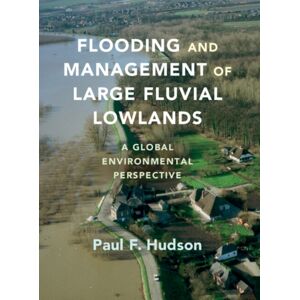 Cambridge University Press Flooding And Management Of Large Fluvial Lowlands : A Global Environmental Perspective Cambridge University Press Flooding And Management Of Large Fluvial Lowlands : A Global Environmental Perspective