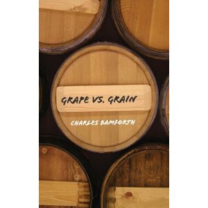 Cambridge University Press Grape Vs. Grain : A Historical, Technological, And Social Comparison Of Wine And Beer Cambridge University Press Grape Vs. Grain : A Historical, Technological, And Social Comparison Of Wine And Beer