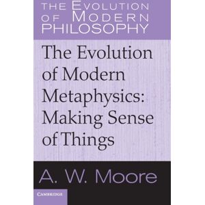 Cambridge University Press The Evolution Of Modern Metaphysics : Making Sense Of Things Cambridge University Press The Evolution Of Modern Metaphysics : Making Sense Of Things