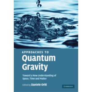 Cambridge University Press Approaches To Quantum Gravity : Toward A Understanding Of Space, Time And Matter Cambridge University Press Approaches To Quantum Gravity : Toward A Understanding Of Space, Time And Matter