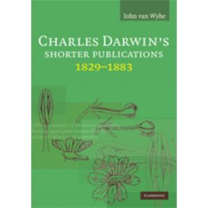 Cambridge University Press Charles Darwin'S Shorter Publications, 1829–1883 Cambridge University Press Charles Darwin'S Shorter Publications, 1829–1883